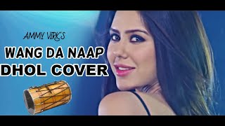 Ammy Virk I Sonam Bajwa I Wang Da Naap I Dhol Cover I New Punjabi Song [upl. by Baggott]