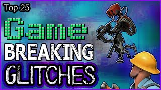 Top 25  Game Breaking Glitches [upl. by Heng]