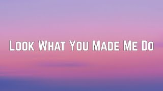 Taylor Swift  Look What You Made Me Do Lyrics [upl. by Junna]