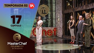 CAPÍTULO 17  TEMPORADA 02  MASTERCHEF CELEBRITY ECUADOR [upl. by Sidnarb]