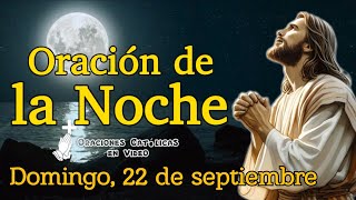 ORACIÓN DE LA NOCHE DOMINGO 22 DE SEPTIEMBRE 2024 [upl. by Trebreh]