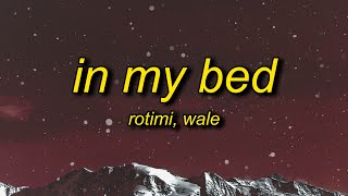 Rotimi  In My Bed Lyrics ft Wale  theres a meeting in my bed [upl. by Delila]