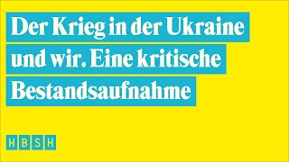 Der Krieg in der Ukraine und wir Eine kritische Bestandsaufnahme [upl. by Yazbak970]