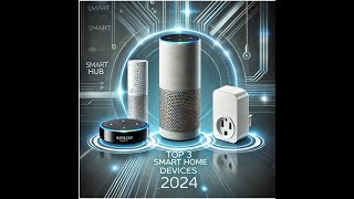 Top 3 Smart Home Devices You Need in 2024 [upl. by Tezil]