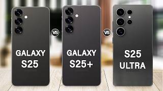 Samsung Galaxy S25 Vs Galaxy S25 Plus Vs Galaxy S25 Ultra Specs Review [upl. by Yeliak]