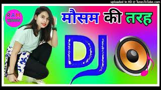 Mausam Ki Tarah Tum Bhi Badal DJ Remix Hard Dholki mix Hindi song 9131824530 [upl. by Josy]