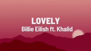 Billie Eilish  lovely Lyrics ft Khalid [upl. by Aserehtairam]