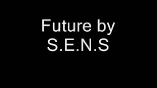 SENS  Future [upl. by Ahsinrev]