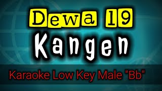 Kangen  Dewa 19 karaoke nada rendah pria [upl. by Nairrot383]