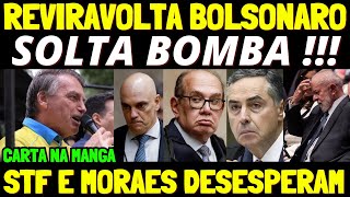 URGENTE BOLSONARO SOLTOU BOMBA GIGANTE CONTRA MORAES E STF CARTA NA MANGA DEMOLIDORA STF DESESPER [upl. by Tarrel]