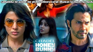 citadel honey bunny samantha ne action me pichhe chhora varun dhawan ko bache ko bachaya [upl. by Llenrub103]