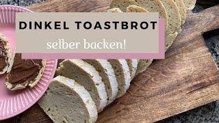 Dinkel Toastbrot selber backen  Einfaches Rezept [upl. by Hguh]