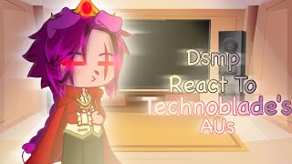 Dsmp react to Technoblade’s AUs  Dsmp aus  read desc for credits [upl. by Gnaoh]