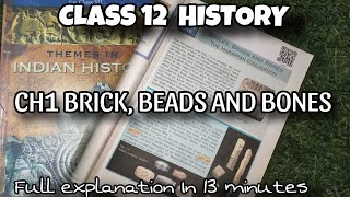 Class 12 History CH1 BricksBeads and Bone  Full explanation With notes in 13 minutes CBSE NCERT [upl. by Inaluiak]