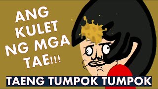 ANG KULET NG MGA TAE Taeng TumpokTumpok by Nissimac Eternal [upl. by Lon996]