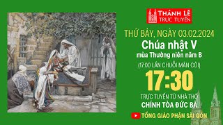 CHÚA NHẬT V MÙA THƯỜNG NIÊN NĂM B  1730 THỨ BẢY 322024  NHÀ THỜ ĐỨC BÀ [upl. by Boru]