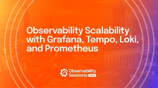 How to Scale Observability with Grafana Tempo Loki and Prometheus  Dojo  Grafana [upl. by Safoelc]