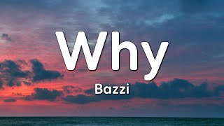 Bazzi  Why Lyrics [upl. by Nnitsuj]