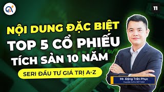 NỘI DUNG ĐẶC BIỆT  5 CỔ PHIẾU TÍCH SẢN 10 NĂM XUẤT SẮC [upl. by Lennon]