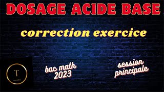 Dosage acide base  correction exercice bac math 2023 session principale [upl. by Alhak]