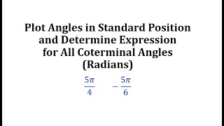 Plot Angles in Standard Position and Determine Expressions for All Coterminal Angles Radians [upl. by Merlin]