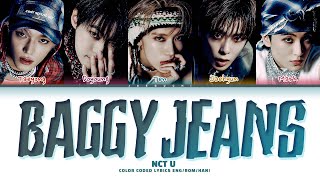 NCT U Baggy Jeans Lyrics 엔시티 유 Baggy Jeans 가사 Color Coded Lyrics [upl. by Rumney]