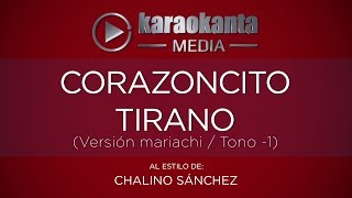 Karaokanta  Chalino Sánchez  Corazoncito tirano   Ver Mariachi    Tono Menos 1 [upl. by Rosie]