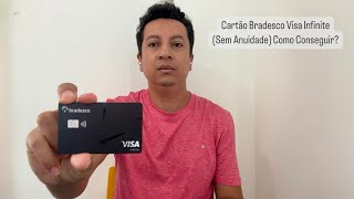 Cartão Bradesco Visa Infinite Sem Anuidade Como Conseguir [upl. by Kenimod]