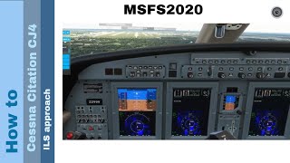 Flight Simulator 2020  How to  Cessna Citation CJ4  ILS approach [upl. by Paehpos608]