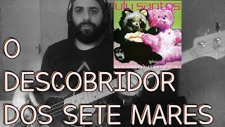 O Descobridor Dos Sete Mares Lulu Santos BASS COVER [upl. by Drawde]