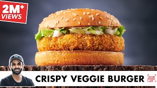 Crispy Veggie Burger Recipe  Home Made Veg Burger Patty  बाज़ार जैसा वेज बर्गर  Chef Sanjyot Keer [upl. by Hanimay]