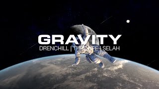 Drenchill THRDLFE SELAH  Gravity Official Lyric Video [upl. by Ahsim]