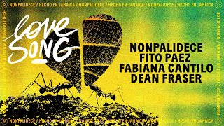 Nonpalidece x Fito Paez x Fabiana Cantilo  LOVE SONG ft Dean Fraser [upl. by Nerta]