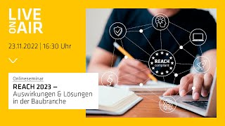 OnlineSeminar REACH 2023 – Auswirkungen amp Lösungen in der Baubranche [upl. by Yatnohs]