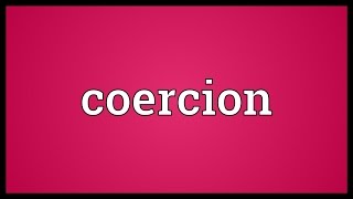 Coercion Meaning [upl. by Waddington592]