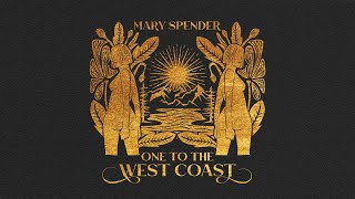 One To The West Coast Official Audio  Mary Spender [upl. by Ednihek]