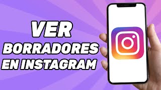 Cómo ver Borradores en Instagram 2024 [upl. by Leunas]