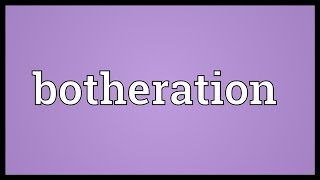 Botheration Meaning [upl. by Riti]