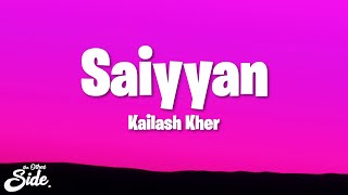 Kailash Kher  Saiyyan Lyrics [upl. by Clarey]