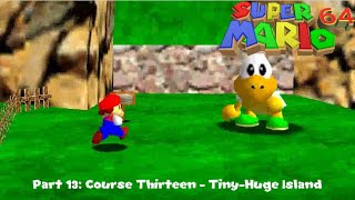 Super Mario 64  Part 13 Course Thirteen  TinyHuge Island [upl. by Dalston]