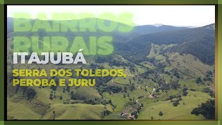 Itajubá Bairros Rurais  Parte III Serra dos Toledos Peroba e Juru [upl. by Leonanie719]