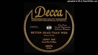 Lenny Dee amp His DMen with Dolores Watson – quotBetter Dead Than Wedquot 1950 [upl. by Katy]