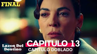 Lazos Del Destino Capitulo 13 FINAL Doblado en Español [upl. by Hettie]