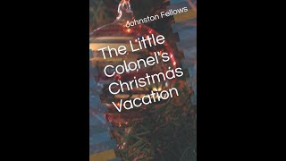 The Little Colonels Christmas Vacation by Annie Fellows Johnston  Audiobook [upl. by Hermia335]