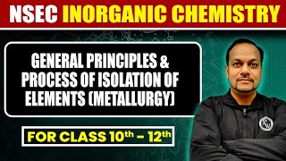 General Principles amp Process of Isolation in One Shot 🔥  Class 10th to 12th  NSEC Batch Free [upl. by Cran213]