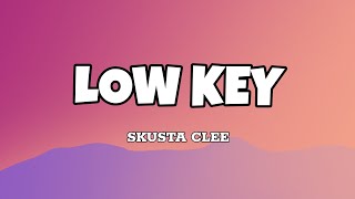 Low Key  Skusta Clee Lyrics [upl. by Mintz]