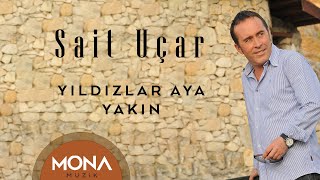 Sait Uçar  Yıldızlar Aya Yakın [upl. by Manup576]