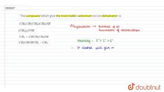 The compound which give the most stable carbonium ion on dehydration is [upl. by Hamas84]