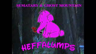 SEMATARY amp GHOST MOUNTAIN  HEFFALUMPS OFFICIAL VIDEO [upl. by Cacia]