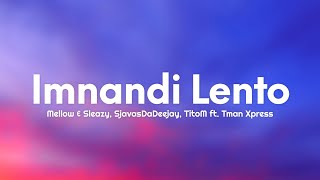 Mellow amp Sleazy Sjavasdadeejay TitoM  Imnandi lento Lyrics ft Tman Xpress [upl. by Conias105]